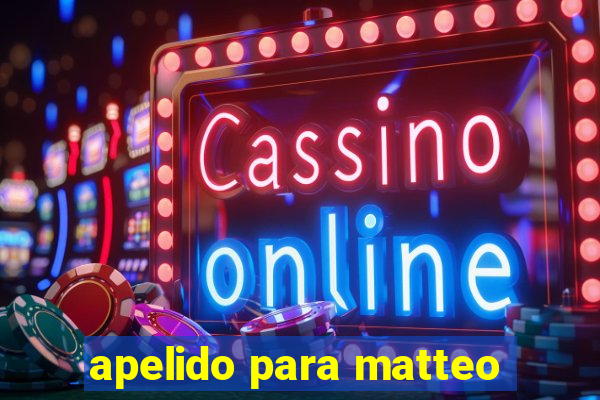 apelido para matteo