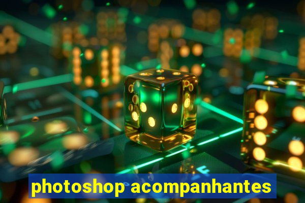 photoshop acompanhantes
