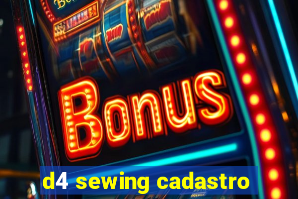 d4 sewing cadastro