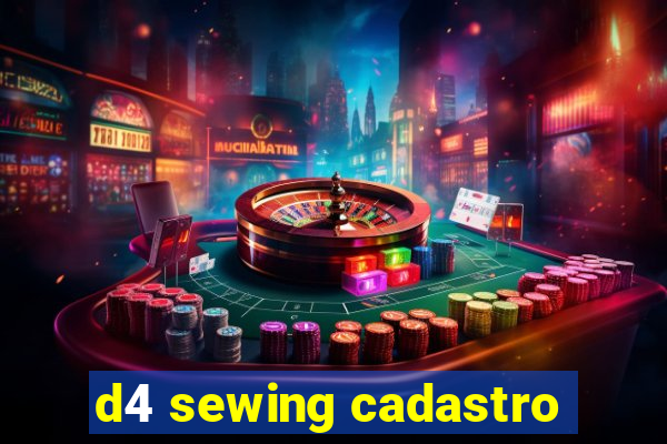 d4 sewing cadastro