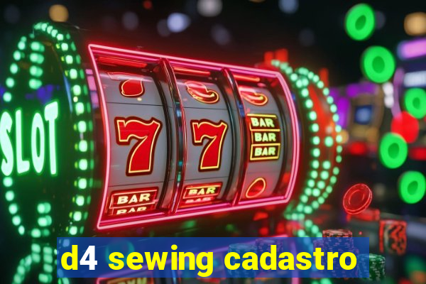 d4 sewing cadastro