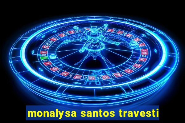 monalysa santos travesti