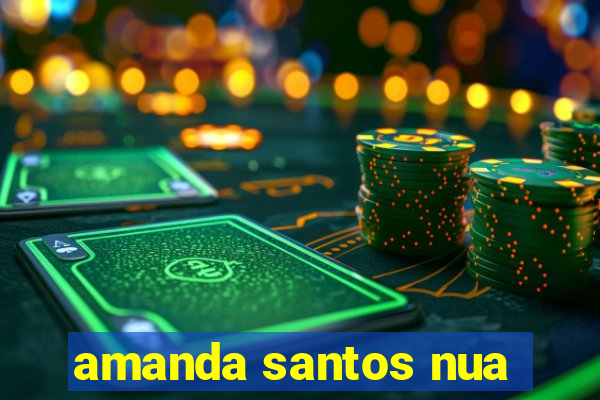 amanda santos nua