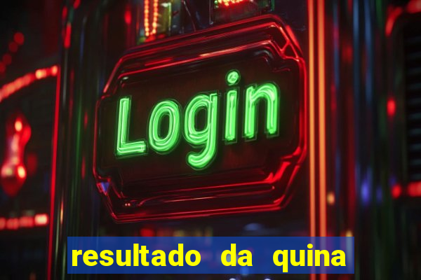 resultado da quina giga sena