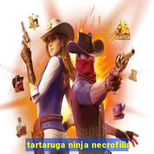 tartaruga ninja necrofilia
