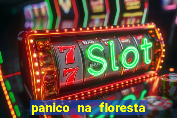 panico na floresta 2 filme completo dublado mega filmes