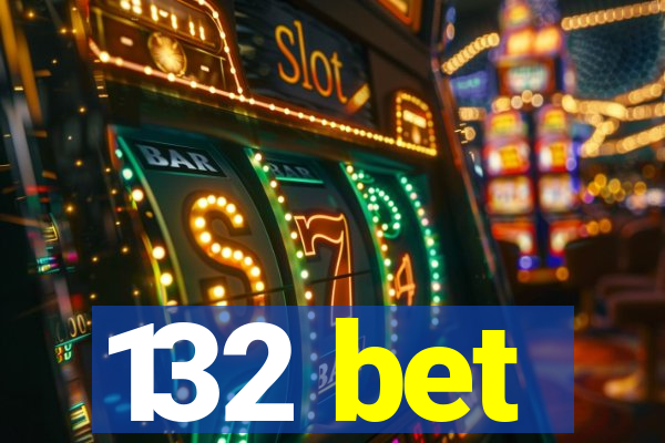 132 bet