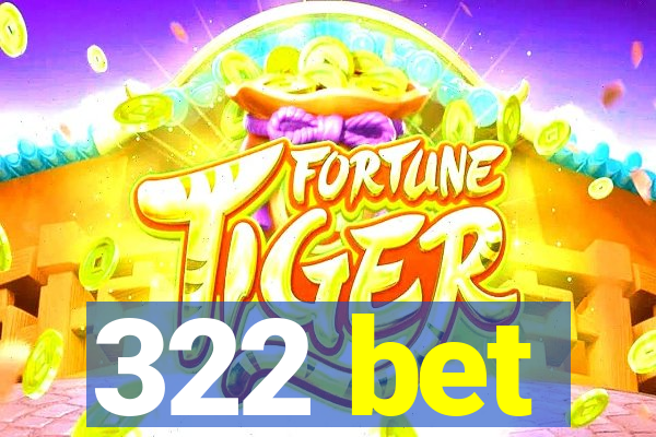 322 bet