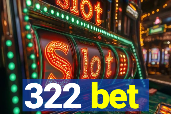 322 bet