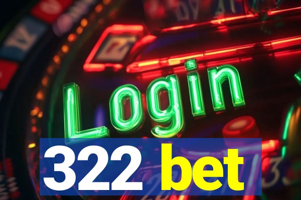 322 bet
