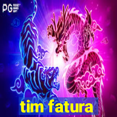 tim fatura