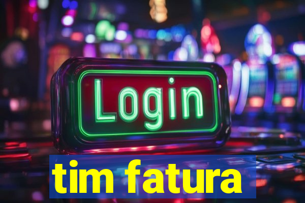 tim fatura