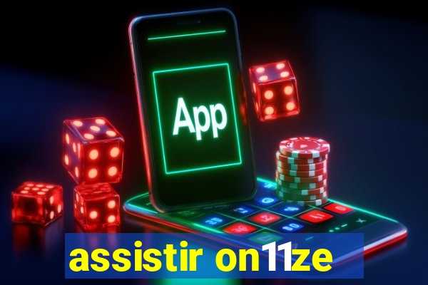 assistir on11ze