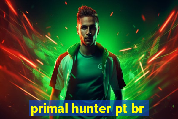 primal hunter pt br