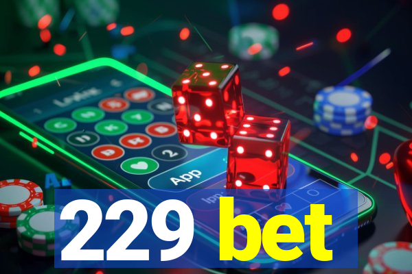 229 bet