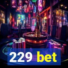 229 bet