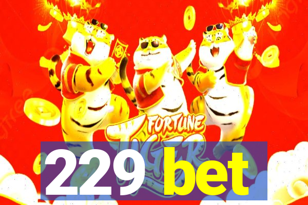 229 bet