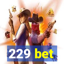 229 bet
