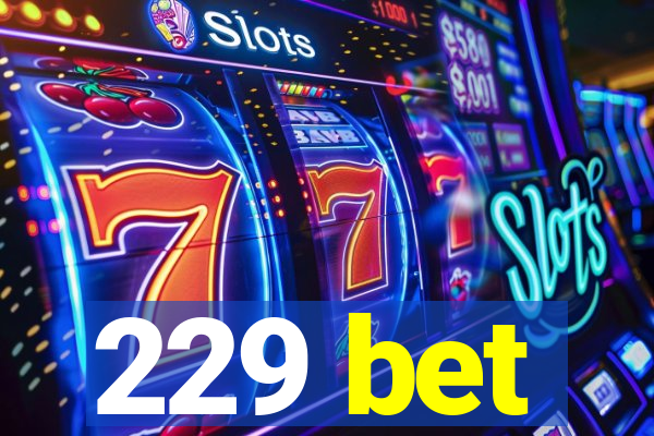 229 bet