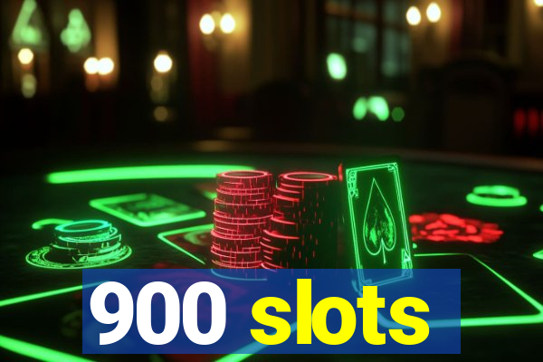 900 slots