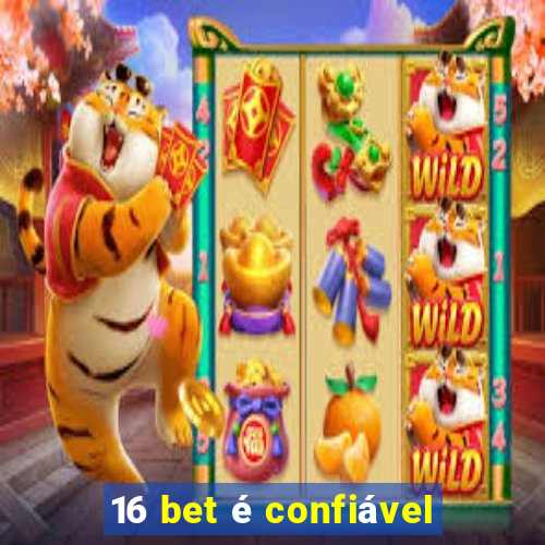 16 bet é confiável