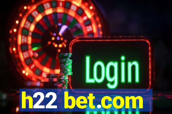 h22 bet.com