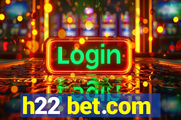 h22 bet.com