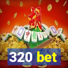 320 bet