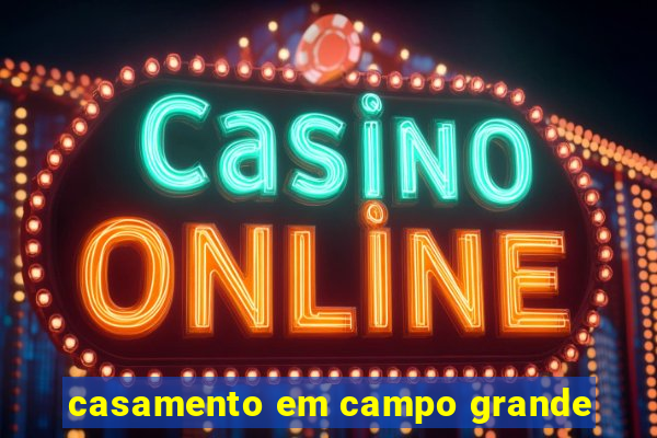 casamento em campo grande