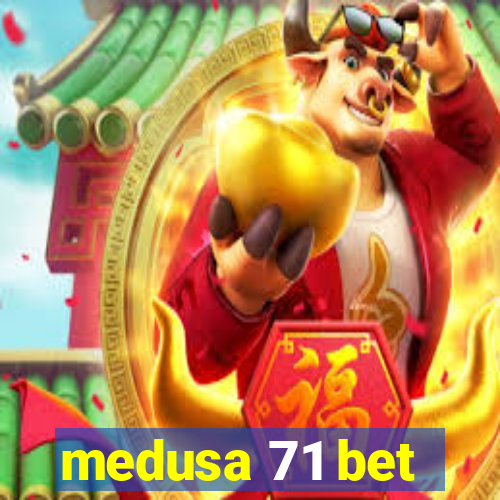 medusa 71 bet