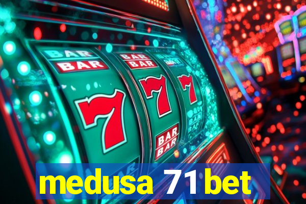 medusa 71 bet