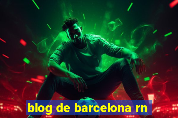 blog de barcelona rn