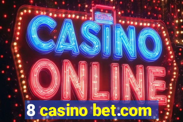 8 casino bet.com