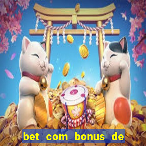 bet com bonus de cadastro sem deposito