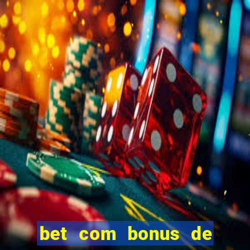 bet com bonus de cadastro sem deposito