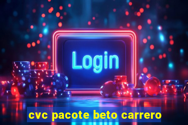 cvc pacote beto carrero