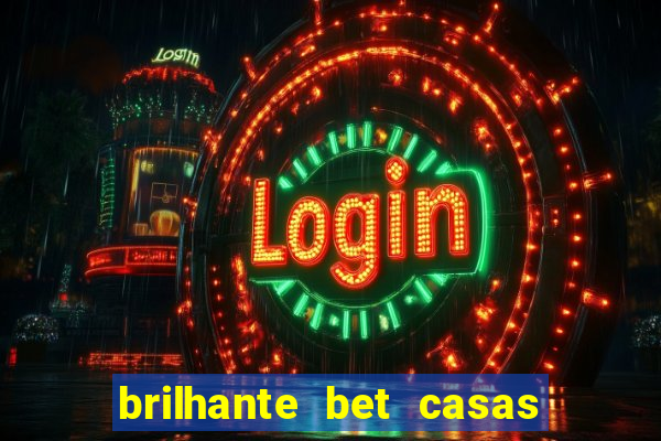 brilhante bet casas de apostas