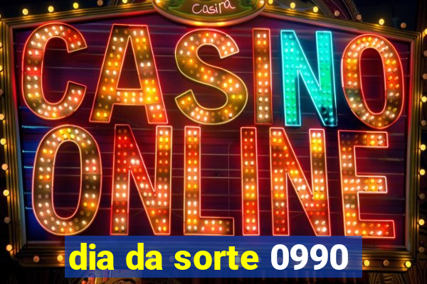 dia da sorte 0990