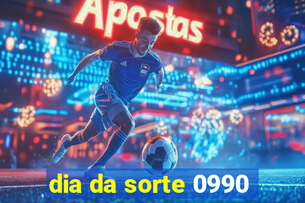 dia da sorte 0990