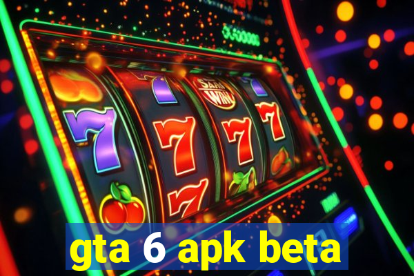 gta 6 apk beta