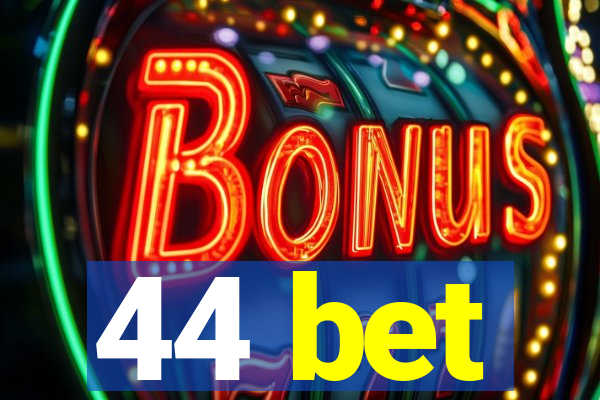 44 bet