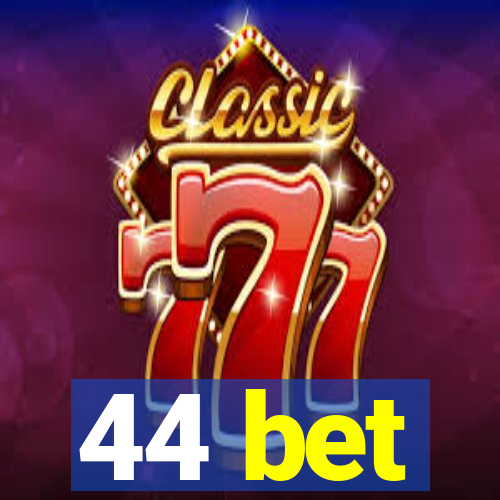 44 bet