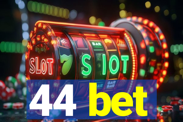 44 bet
