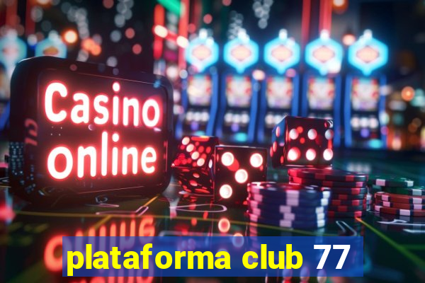 plataforma club 77