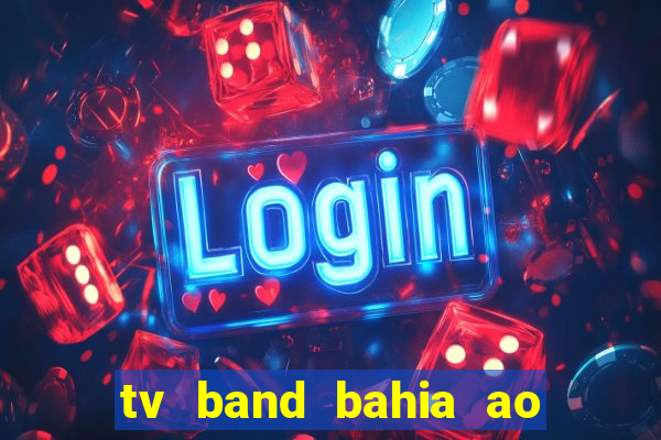 tv band bahia ao vivo online