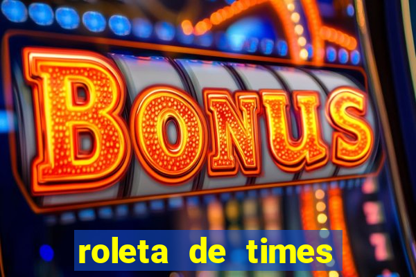 roleta de times fifa 22