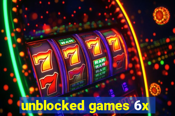 unblocked games 6x