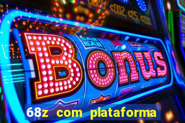 68z com plataforma de jogos