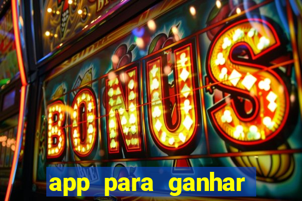 app para ganhar dinheiro sendo de menor