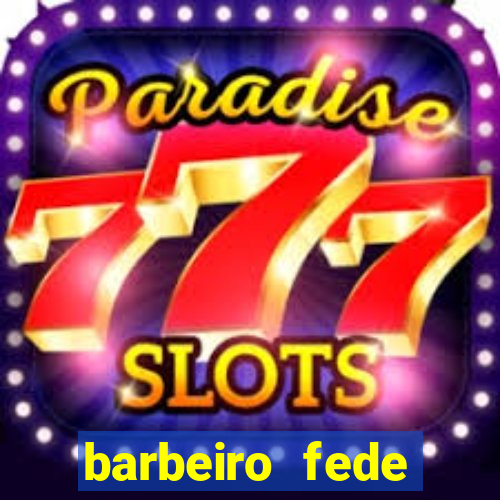 barbeiro fede quando morre